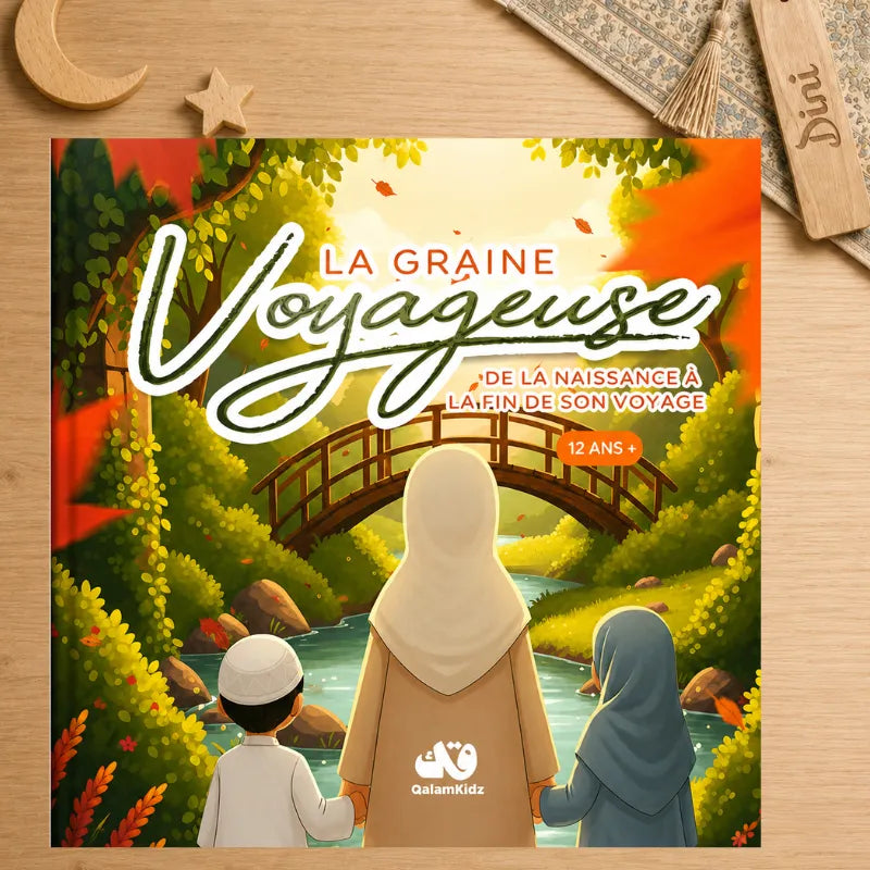 La Graine Voyageuse : De la naissance à la fin de son voyage (12 ans +) — QalamKidz