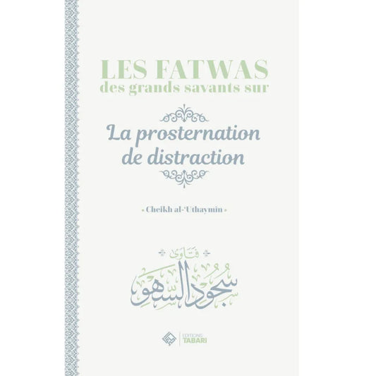 Les fatwas des grands savants sur la prosternation de la distraction