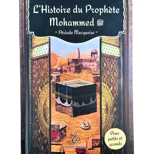 L'Histoire du Prophète Mohamed "Période Mecquoise"