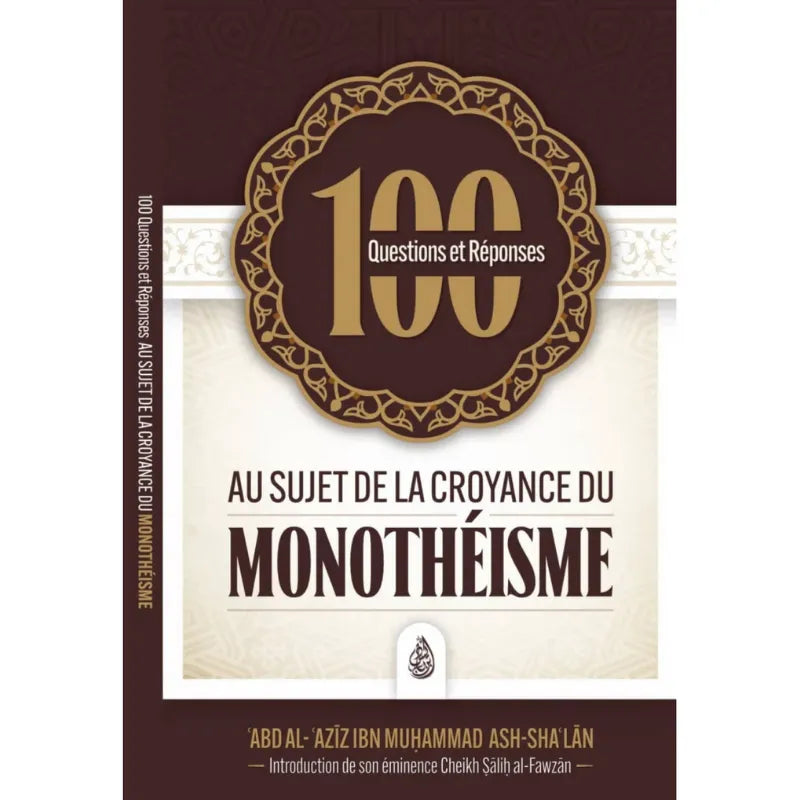 100 questions et réponses au sujet de la croyance du monothéisme