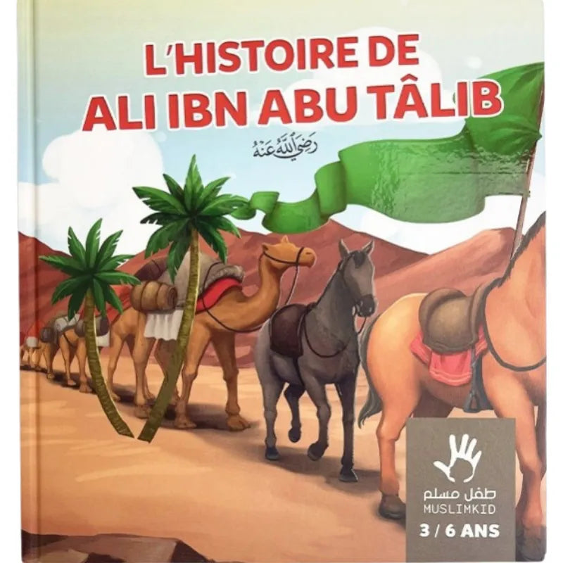 L'histoire de Ali ibn Abu Tâlib - 3 / 6 ans