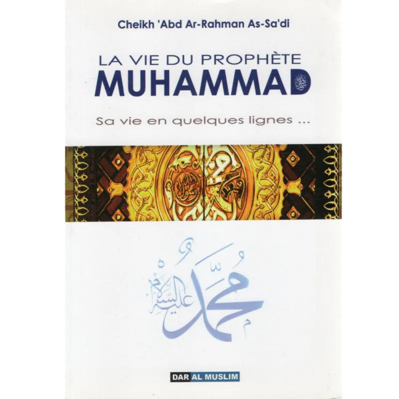 La vie du prophète muhammad, sa vie en quelques lignes