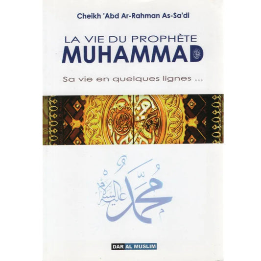 La vie du prophète muhammad, sa vie en quelques lignes