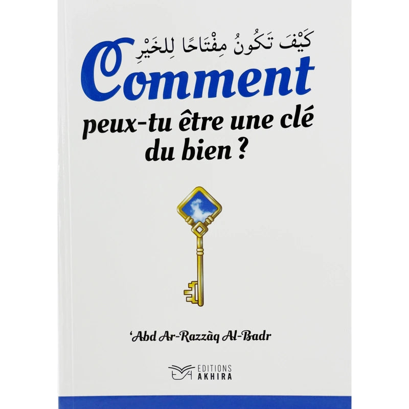 Comment peux-tu être une clé du bien?