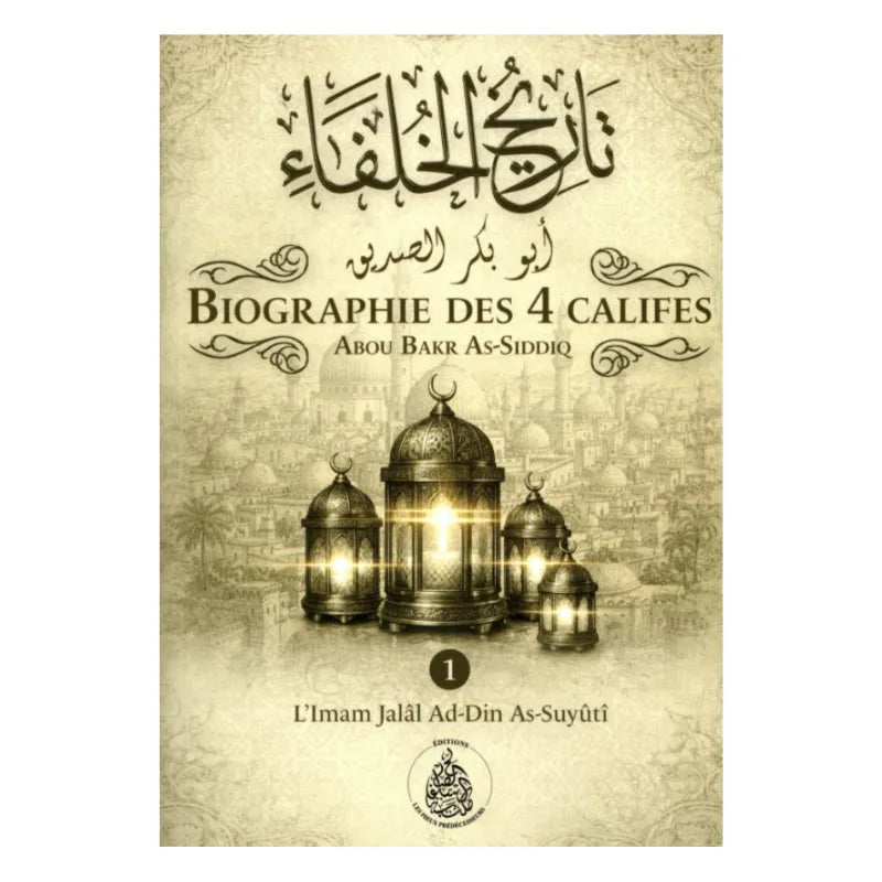 Biographie des 4 califes Volume 1