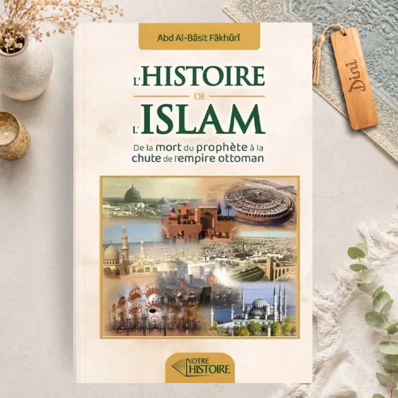 L'histoire de l'Islam : de la mort du Prophète à la chute de l’empire Ottoman