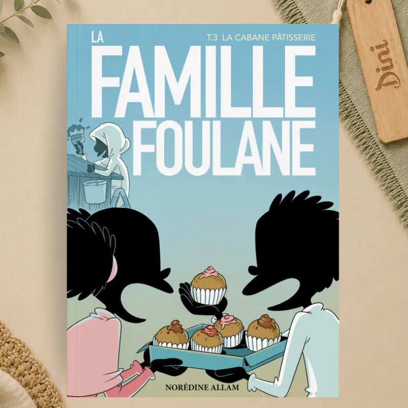 La famille Foulane - Tome 3 - La Cabane Pâtisserie