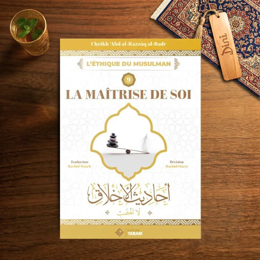La maîtrise de Soi - L'éthique du musulman - 9