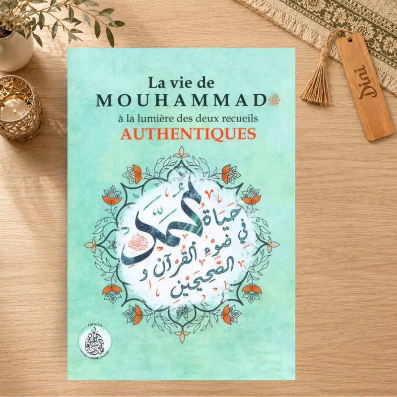 La vie de Mouhammad à la lumière des deux recueils authentiques