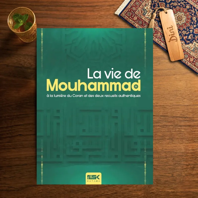 La vie de Mouhammad à la lumière du Coran et des deux recueils authentiques