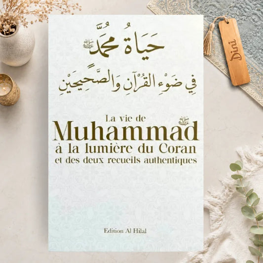 La vie de Muhammad à la lumière du Coran et des deux recueils authentiques