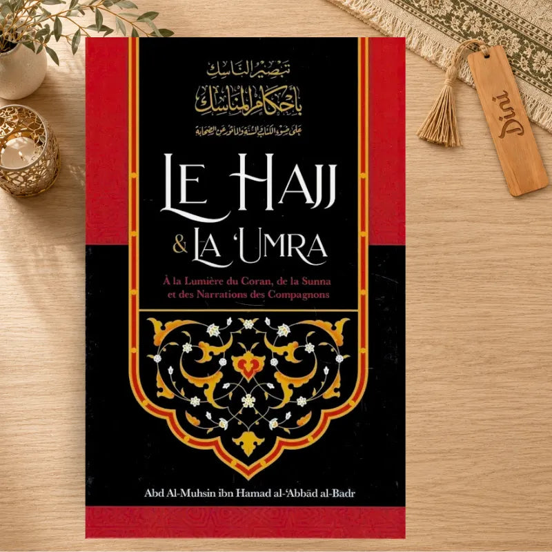 Le Hajj et la ‘Umra à la lumière du Coran, de la Sunna et des narrations des Compagnons