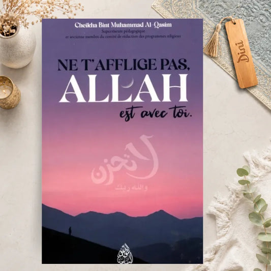Ne t'afflige pas Allah est avec toi