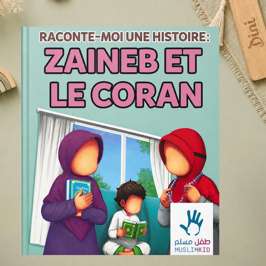 Raconte-moi une histoire : Zaineb et le Coran — Éditions MuslimKid