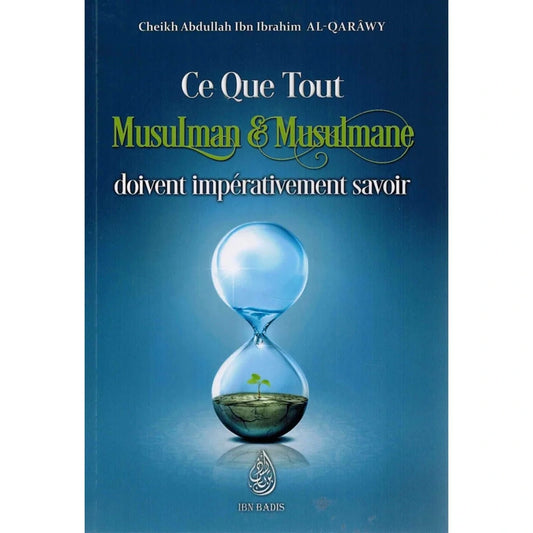Ce que tout Musulman & musulmane doivent impérativement savoir