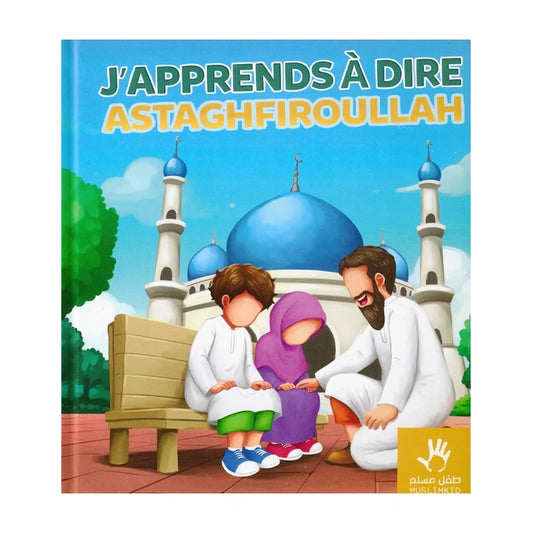 J'apprends à dire astaghfiroullah