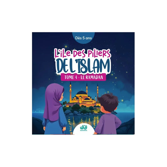 L'ile des piliers de l'islam: Tome 4- Le Ramadan