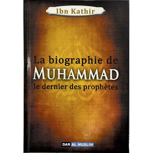 La biographie de Muhammad le dernier prophètes