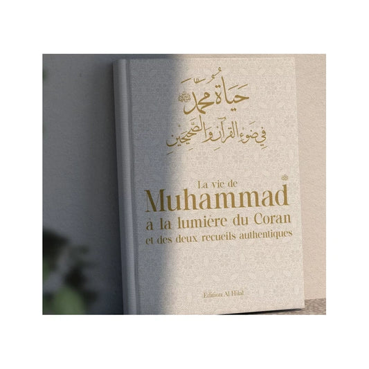 La vie de Mohammad à la lumière du coran et des deux recueils authentiques