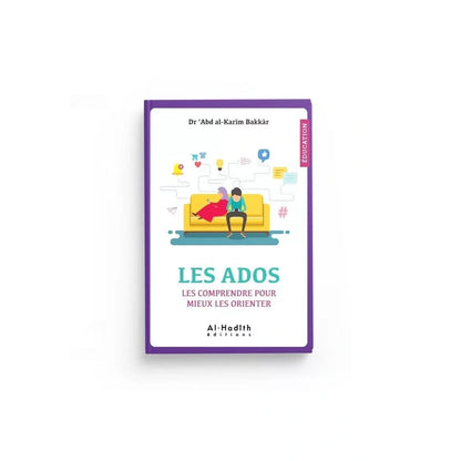 Les Ados les comprendre pour mieux les orienter