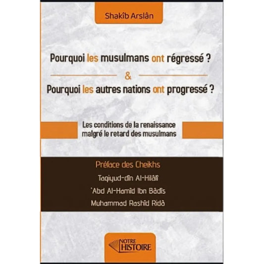 Pourquoi les musulmans ont régressé ? Pourquoi les autres nations ont progressé ?